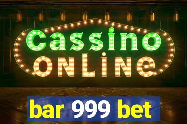 bar 999 bet